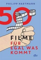 50 Filme für egal was kommt - Philipp Hartmann