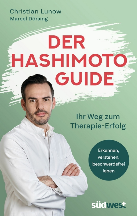 Der Hashimoto-Guide - Ihr Weg zum Therapie-Erfolg -  Christian Lunow,  Marcel Dörsing