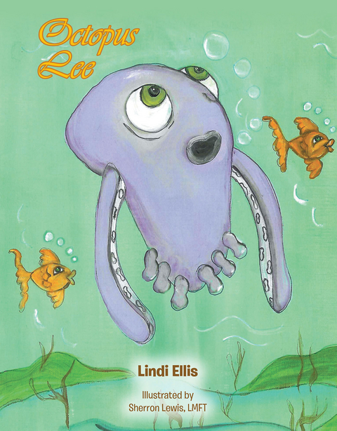 Octopus Lee - Lindi Ellis Illustrated by Sherron Lewis LMFT