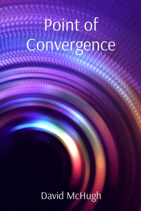 Point of Convergence -  David McHugh