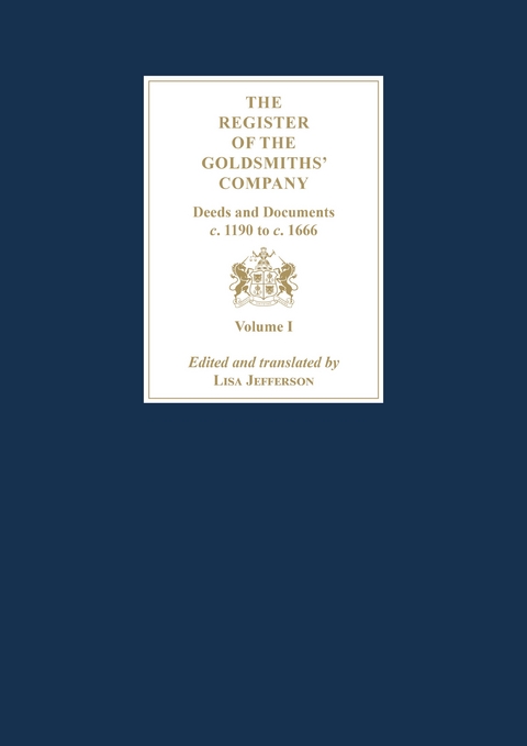 Register of the Goldsmiths' Company: Deeds and Documents, c. 1190 to  c. 1666