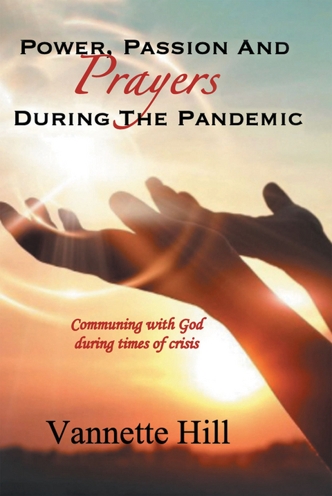 POWER, PASSION, AND PRAYERS DURING THE PANDEMIC - Vannette Hill