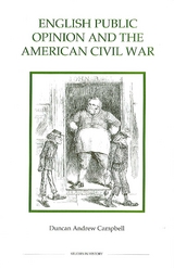 English Public Opinion and the American Civil War - Duncan Andrew Campbell