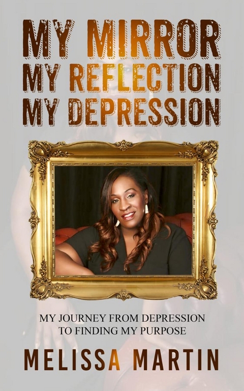 My Mirror. My Reflection. My Depression - Melissa Martin