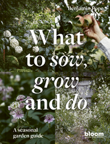 What to Sow, Grow and Do -  Benjamin Pope