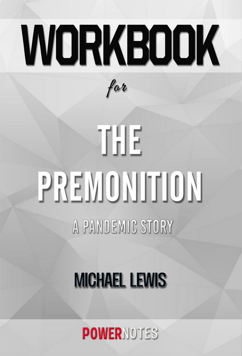 Workbook on The Premonition: A Pandemic Story by Michael Lewis (Fun Facts & Trivia Tidbits) -  PowerNotes