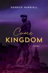 Come Kingdom -  Derrick Harriell
