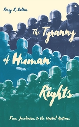 The Tyranny of Human Rights - Kerry R. Bolton