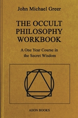 The Occult Philosophy Workbook - John Michael Greer
