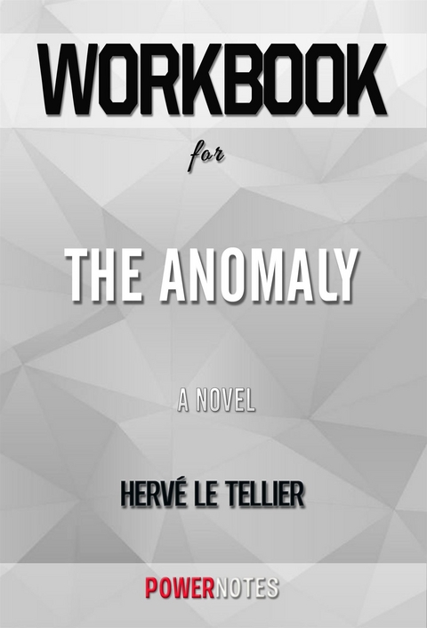 Workbook on The Anomaly: A Novel by Hervé Le Tellier (Fun Facts & Trivia Tidbits) - PowerNotes PowerNotes