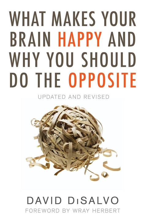 What Makes Your Brain Happy and Why You Should Do the Opposite -  David DiSalvo