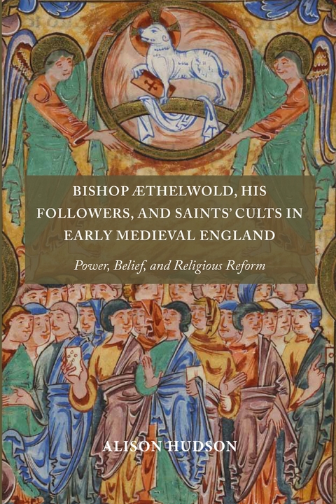 Bishop  thelwold, his Followers, and Saints' Cults in Early Medieval England -  Alison Hudson