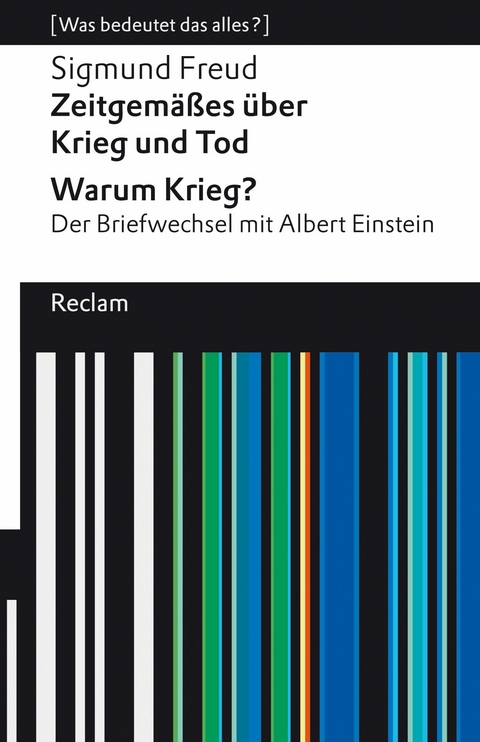 Zeitgemäßes über Krieg und Tod - Warum Krieg? Der Briefwechsel mit Albert Einstein. [Was bedeutet das alles?] -  Sigmund Freud