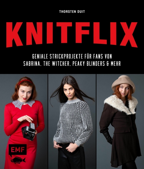 KNITFLIX – Geniale Strickprojekte für Fans von Sabrina, The Witcher, Peaky Blinders und mehr - Thorsten Duit