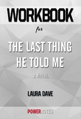 Workbook on The Last Thing He Told Me: A Novel by Laura Dave (Fun Facts & Trivia Tidbits) -  PowerNotes