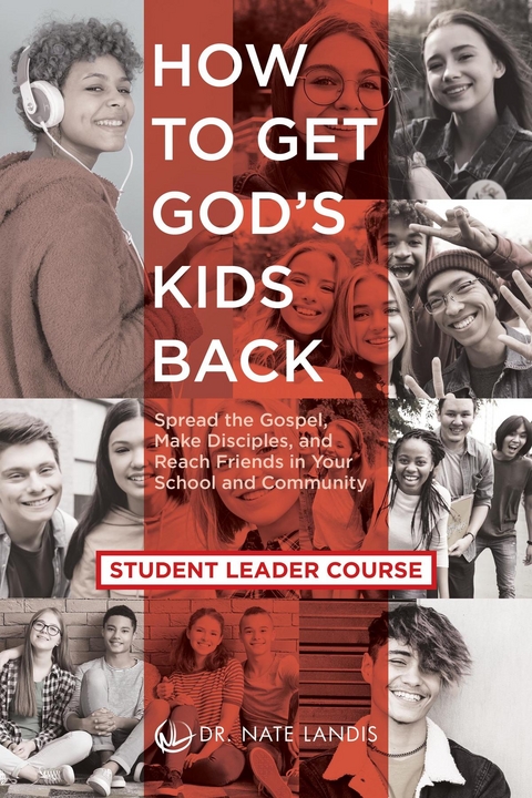 How to Get God's Kids Back (Student Leader Course) -  Nate Landis