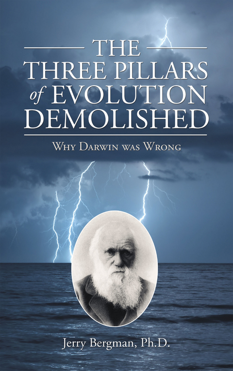The Three Pillars of Evolution Demolished - Jerry Bergman Ph.D.