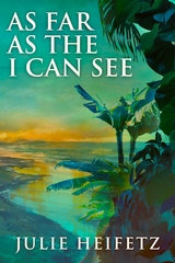 As Far As The I Can See - Julie Heifetz
