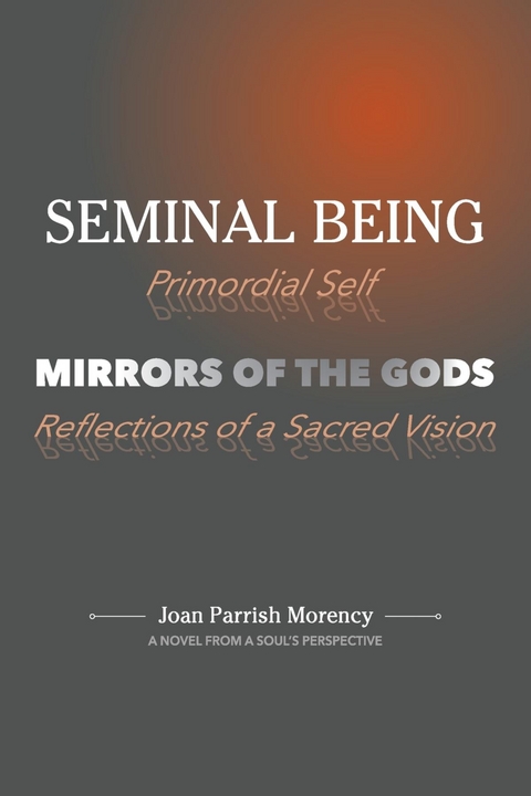 Seminal Being -  Joan P Morency