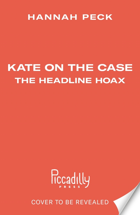 Kate on the Case: The Headline Hoax (Kate on the Case 3) -  HANNAH PECK