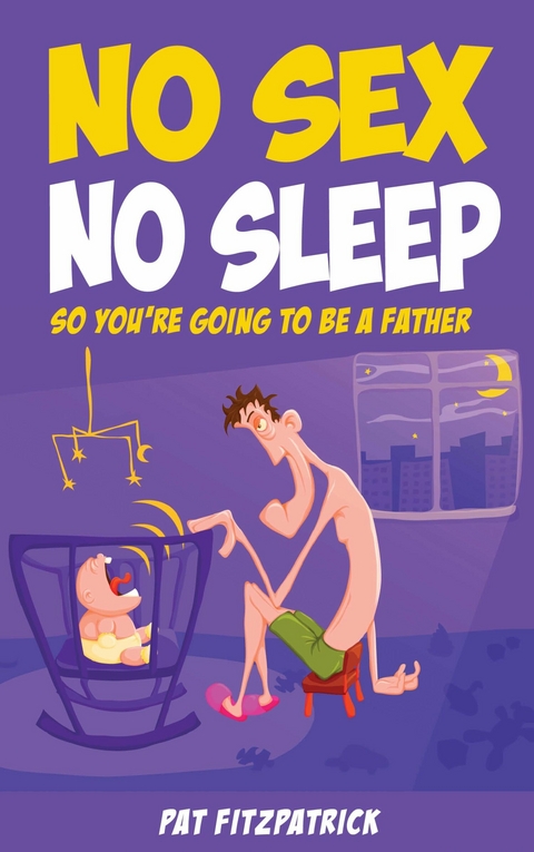 No Sex, No Sleep : - Pat Fitzpatrick