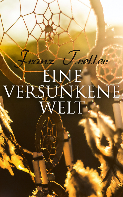 Eine versunkene Welt - Franz Treller