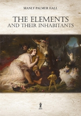 The Elements and their Inhabitants - Manly Palmer Hall