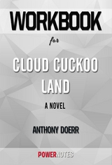 Workbook on Cloud Cuckoo Land: A Novel by Anthony Doerr (Fun Facts & Trivia Tidbits) - PowerNotes PowerNotes