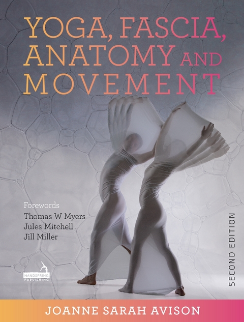 Yoga, Fascia, Anatomy and Movement, Second edition -  Joanne Avison