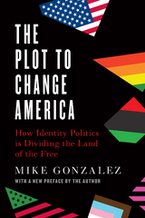 The Plot to Change America - Mike Gonzalez