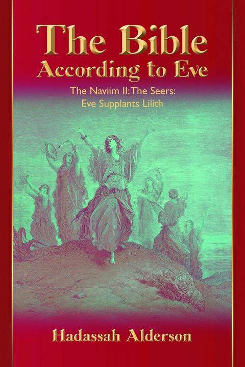 Bible According to Eve: Naviim II: The Seers -  Hadassah Alderson