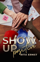 Show Up Positive -  Rita Ernst