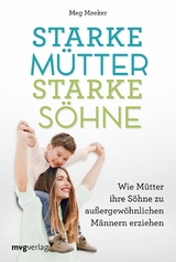 Starke Mütter, starke Söhne -  Meg Meeker