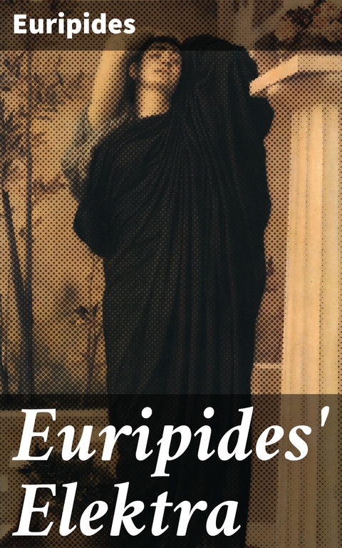 Euripides' Elektra -  Euripides