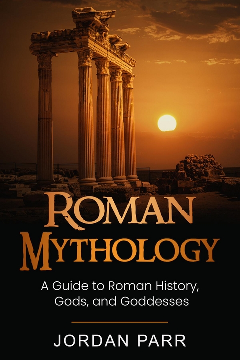 Roman Mythology -  Jordan Parr
