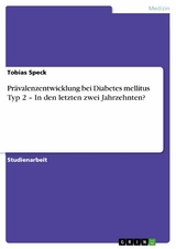 Prävalenzentwicklung bei Diabetes mellitus Typ 2 – In den letzten zwei Jahrzehnten? - Tobias Speck