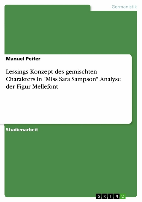 Lessings Konzept des gemischten Charakters in "Miss Sara Sampson". Analyse der Figur Mellefont - Manuel Peifer