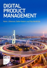 Digital Product Management -  Kevin J. Brennan,  Sallie Godwin,  Filip Hendrickx