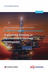 Engineering Economy in Upstream Oil & Gas Field Development - Menglan Duan, Mac Darlington Uche Onuoha