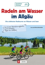 Radeln am Wasser im Allgäu - Wilfried Bahnmüller, Lisa Bahnmüller