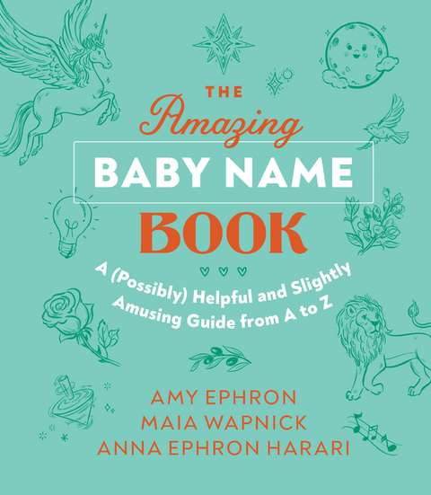 Amazing Baby Name Book -  Amy Ephron,  Anna Ephron Harari,  Maia Wapnick