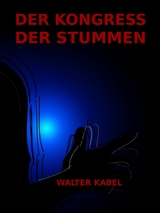 Der Kongress der Stummen - Walter Kabel