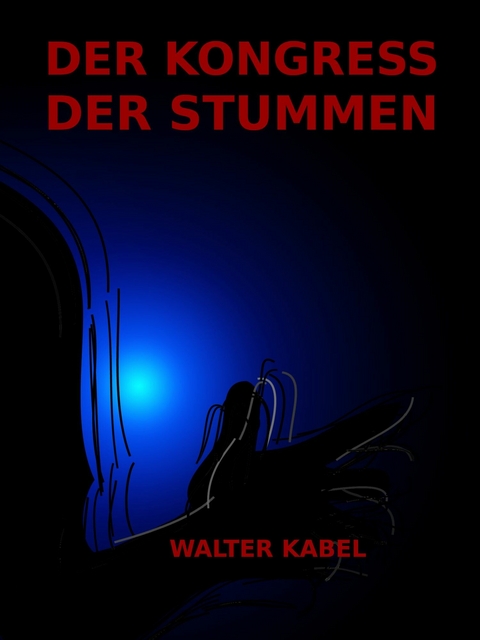 Der Kongress der Stummen - Walter Kabel