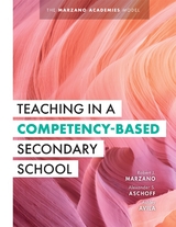 Teaching in a Competency-Based Secondary School -  Alexander S. Aschoff,  Ashely Avila,  Robert J. Marzano