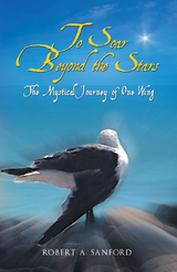 To Soar Beyond the Stars -  Robert A. Sanford