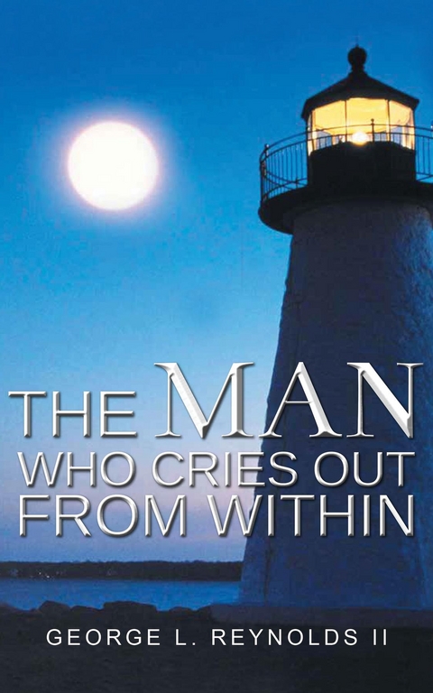 Man Who Cries out from Within -  George L. Reynolds II