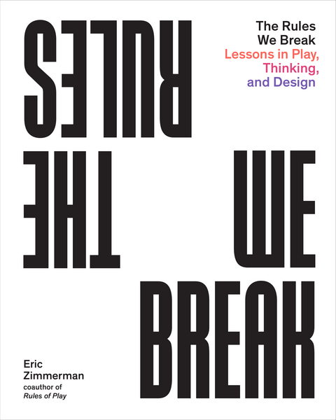 Rules We Break -  Eric Zimmerman