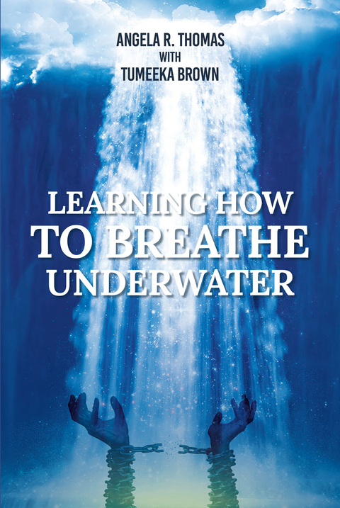 Learning How to Breathe Under Water -  Angela R. Thomas