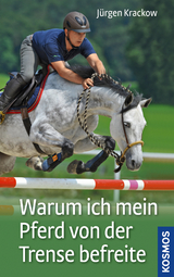 Warum ich mein Pferd von der Trense befreite - Jürgen Krackow