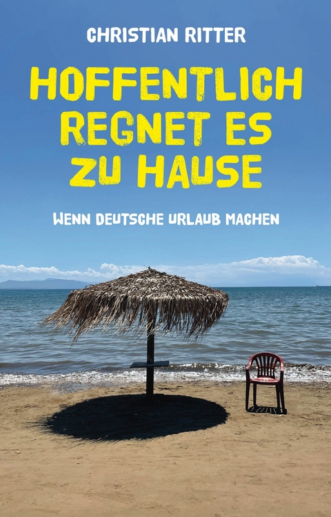 Hoffentlich regnet es zu Hause - Christian Ritter